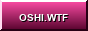 OSHI.WTF